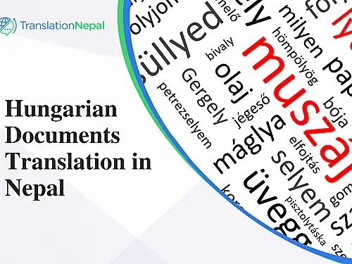 Hungarian Documents Translation in Nepal &ndash; Certified & Legalized Services
