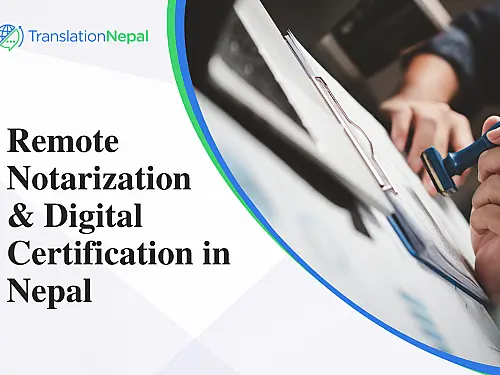 Remote Notarization & Digital Certification in Nepal: Secure Legal Solutions