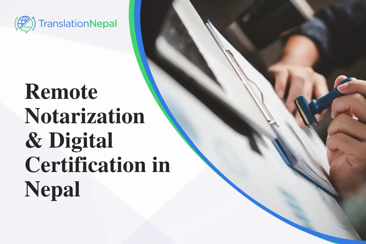 Remote Notarization & Digital Certification in Nepal: Secure Legal Solutions