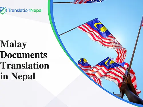 Malay Documents Translation in Nepal &ndash; Certified & Legalized Services