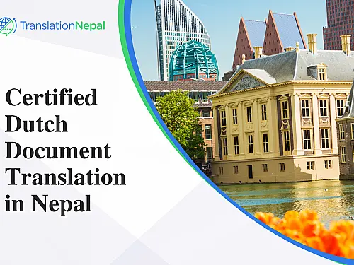 Certified Dutch Document Translation in Nepal: Legal, Business & Immigration