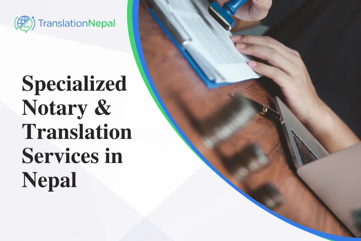 Specialized Notary & Translation Services in Nepal: Certified Legal Assistance